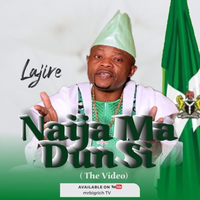 Lajire | Naija Ma Dun Si