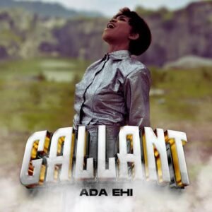 Ada Ehi | Gallant, Hottest Gospel Songs Weekly Update | 13th – 18th Nov. 2023