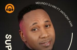 Mdundo Music Shares Latest “Super Gospel Mix” Featuring Anthony Kani Mdundo Music Shares Latest “Super Gospel Mix” Featuring Anthony Kani