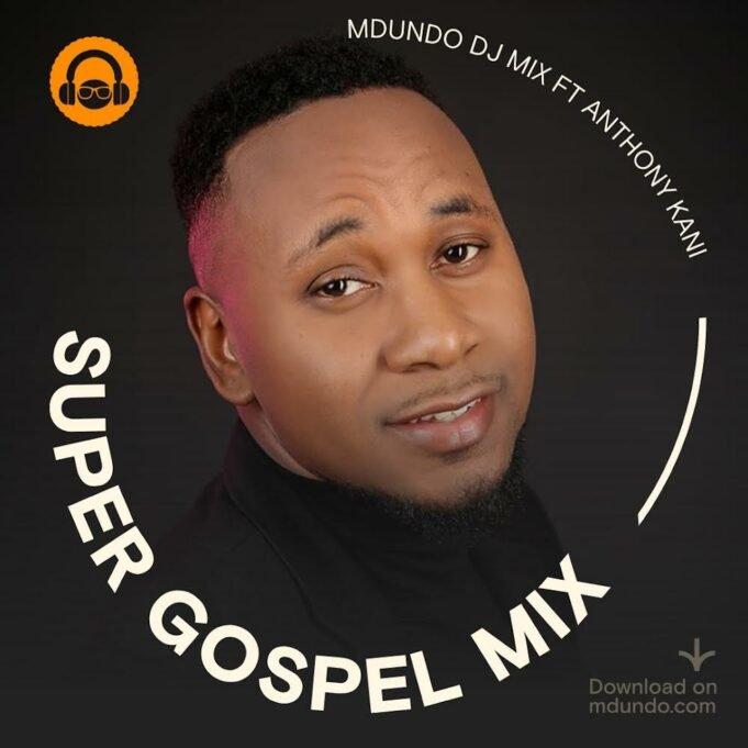 Mdundo Music Shares Latest “Super Gospel Mix” Featuring Anthony Kani Mdundo Music Shares Latest “Super Gospel Mix” Featuring Anthony Kani