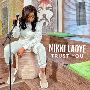 Nikki Laoye | Trust You