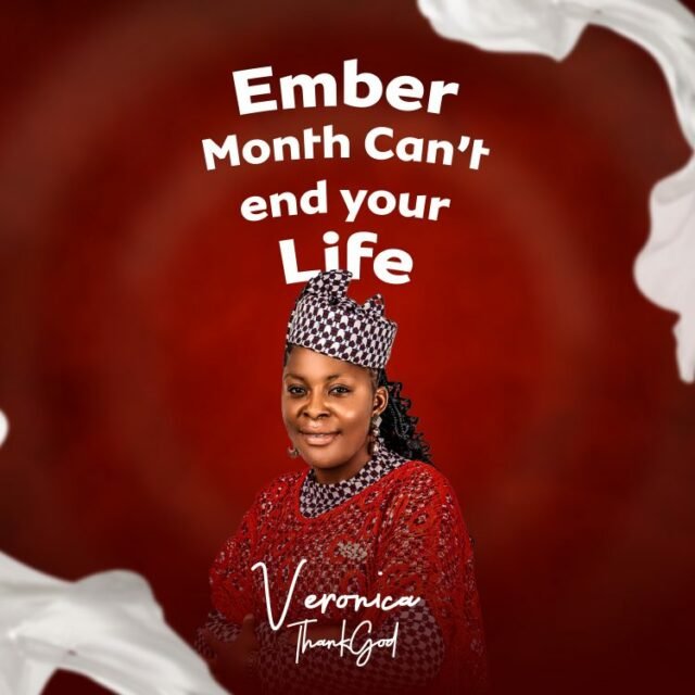 Veronica ThankGod | Ember Month Can't End Your Life
