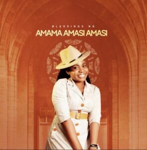 Blessings Ng | Amama Amasi Amasi, Newest Gospel Songs Top 10 Update