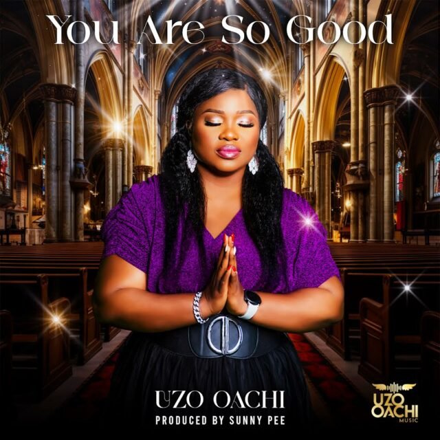 Uzo Oachi | You Are So Good