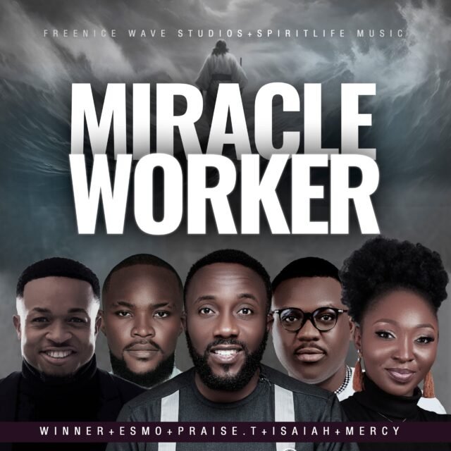 Praise T. Israel | Miracle Worker | Feat. Isaiah Abalaka, Mercy Daniel, Esmo & Winner Kelvins