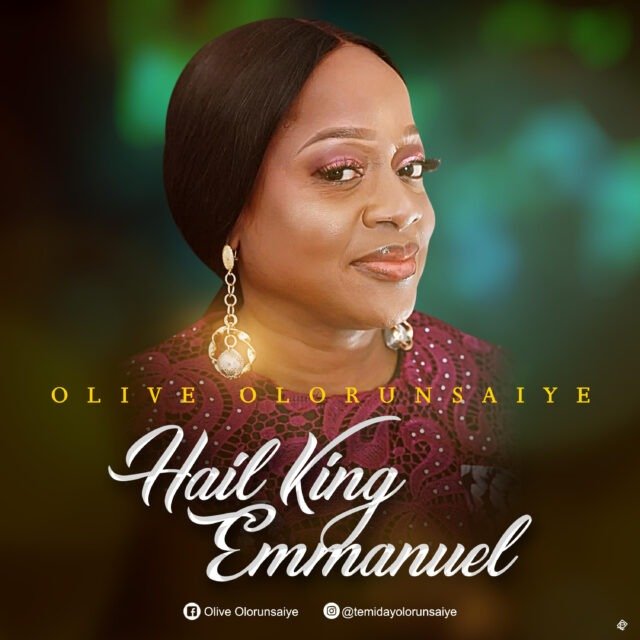Olive Olorunsaiye | Hail King Emmanuel