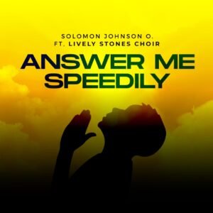 Solomon Johnson | Answer Me Speedily | Feat. Lively Stones Choir