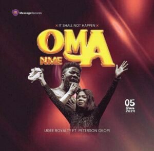 Ugee Royalty | Oma Nme (It Shall Not Happen) | Feat. Peterson Okopi, Top Gospel Songs 2024 