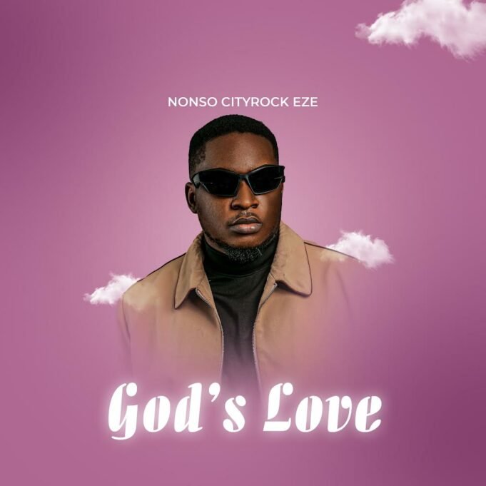 #SelahMusic: Nonso Cityrock Eze | God’s Love Nonso Cityrock Eze | God's Love