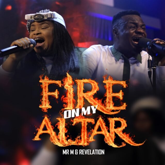 Mr M & Revelation | Fire On My Altar