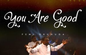 #SelahMusicVid: Femi Okunuga | You Are Good Femi Okunuga | You Are Good