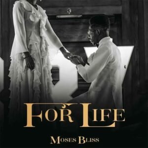 Moses Bliss | For Life, Trending Gospel Songs 2024