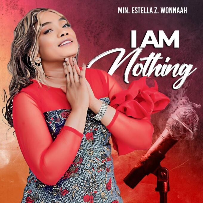 #SelahMusicVid: Min. Estella Z Wonnah | I’m Nothing Min. Estella Z Wonnah | I’m Nothing