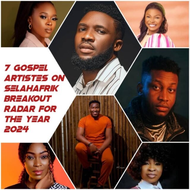 7 Gospel Artistes On SelahAfrik Breakout Radar For The Year 2024