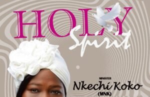 Gospel Minister Nkechi Koko (MNK) Finally Shares Debut EP “Holy Spirit” Gospel Minister Nkechi Koko (MNK) Finally Shares Debut EP "Holy Spirit"