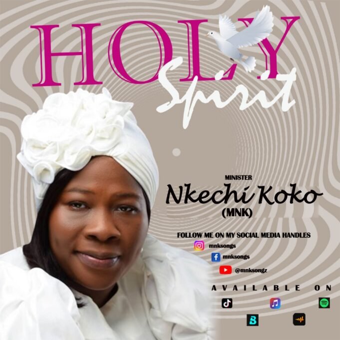 Gospel Minister Nkechi Koko (MNK) Finally Shares Debut EP “Holy Spirit” Gospel Minister Nkechi Koko (MNK) Finally Shares Debut EP "Holy Spirit"