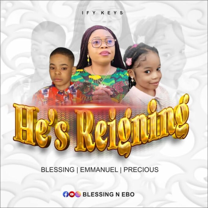 #SelahMusicVid: Blessing N Ebo X Emmanuel X Precious | He’s Reigning New Music By Blessing N Ebo Tagged He's Reigning