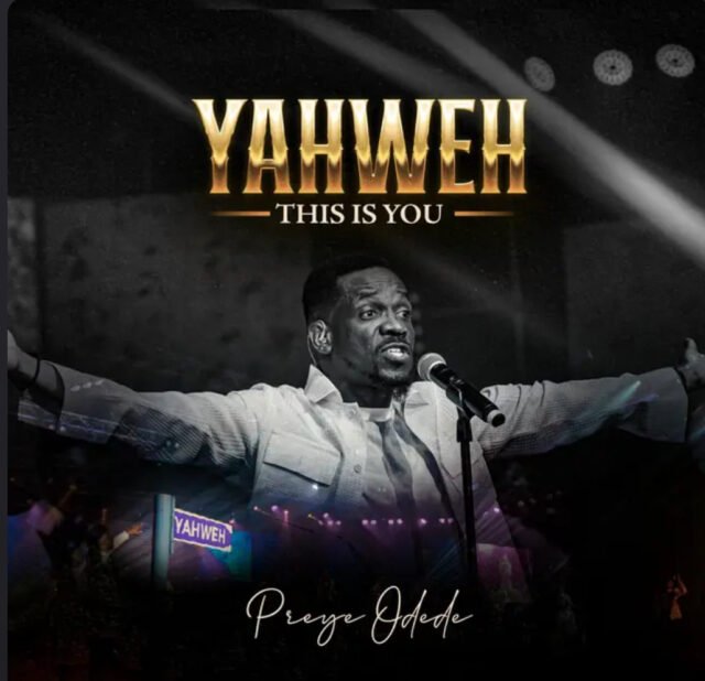 Preye Odede | Yahweh This Is You