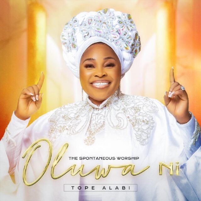 Gospel Minister Tope Alabi Finally Shares “Oluwa Ni: The Spontaneous Worship” EP