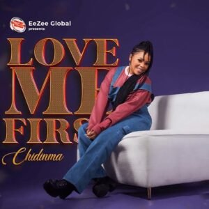 Chidinma Ekile | Love Me First, Trendy gospel songs