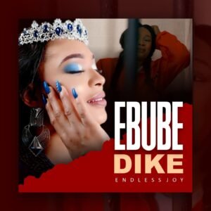 Endless Joy | Ebubedike, latest gospel song