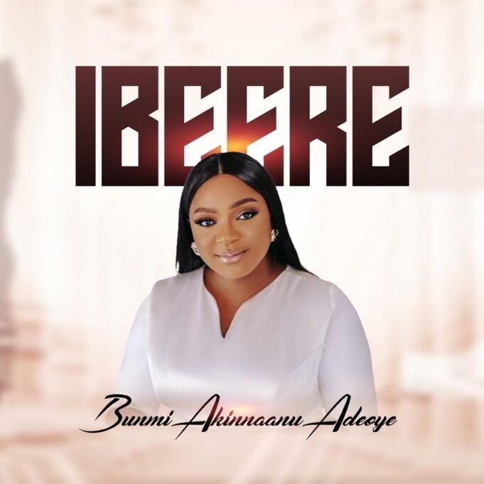 #SelahMusic: Bunnmi Akinnaanu Adeoye | Ibeere Bunnmi Akinnaanu Adeoye | Ibeere
