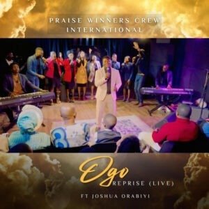 Praise Winners Crew International | Ogo Reprise (Live) | Feat. Joshua Orabiyi, Trendy gospel songs