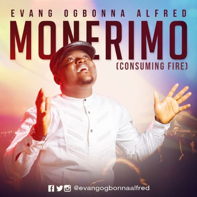 #SelahFresh: Evang. Ogbonna Alfred | Monerimo (Consuming Fire) | @EvangOgbonnaAlfred Evang. Ogbonna Alfred | Monerimo (Consuming Fire)