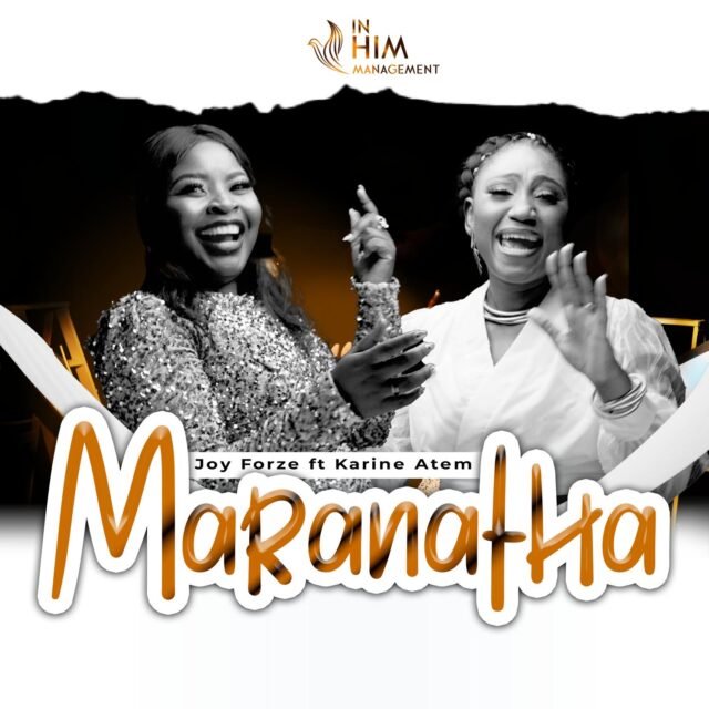 Joy Forze | Maranatha | Feat. Karine Atem