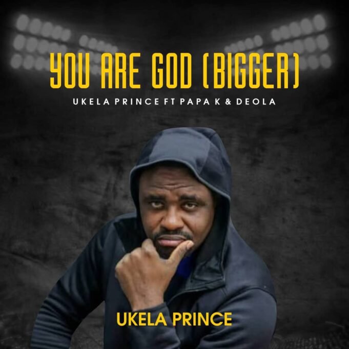 #SelahFresh: Ukela Prince | You Are God (Bigger) | Feat. Papa K & Deola Ukela Prince | You Are God (Bigger) | Feat. Papa K & Deola