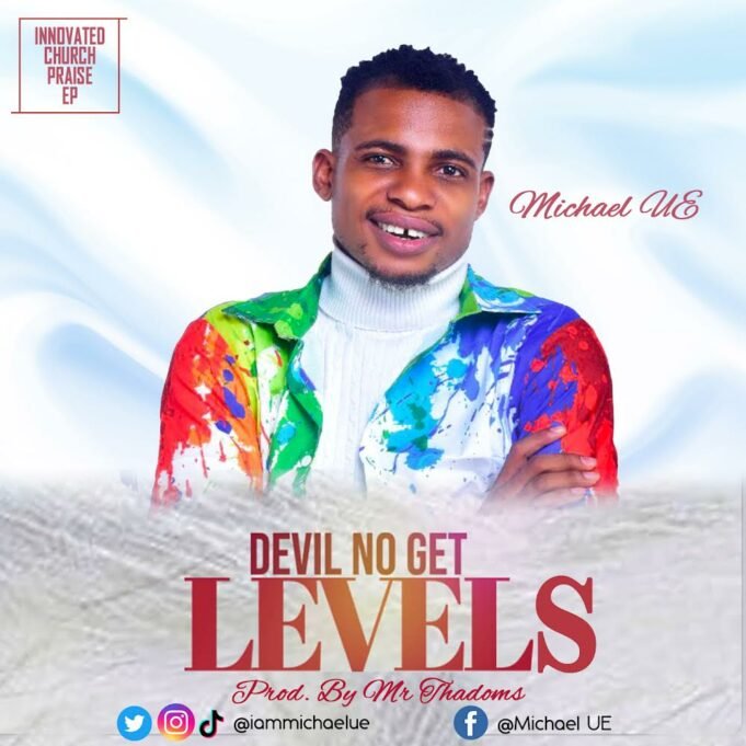 #SelahFresh: Michael UE | Devil No Get Levels Michael UE | Devil No Get Levels