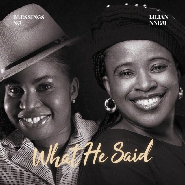 Blessings Ng | What He Said | Feat. Lilian Nneji