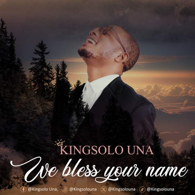 Kingsolo | We Bless Your Name