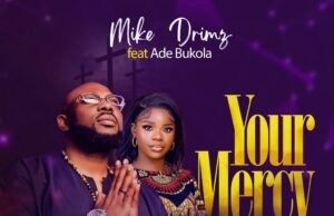 #SelahMusic: Mike Drimz | Your Mercy | Feat. Ade Bukola Mike Drimz |Your Mercy | Feat. Ade Bukola