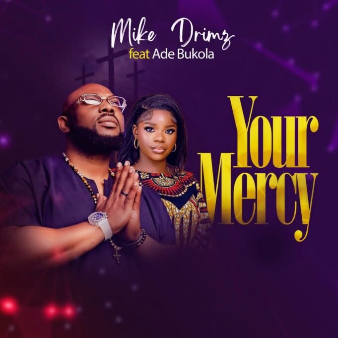 #SelahMusic: Mike Drimz | Your Mercy | Feat. Ade Bukola Mike Drimz |Your Mercy | Feat. Ade Bukola