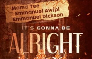 #SelahMusicVid: Mama Tee, Emmanuel Awipi, & Emmanuel Dickson | It’s Gonna Be Alright Mama Tee, Emmanuel Awipi, & Emmanuel Dickson | It’s Gonna Be Alright