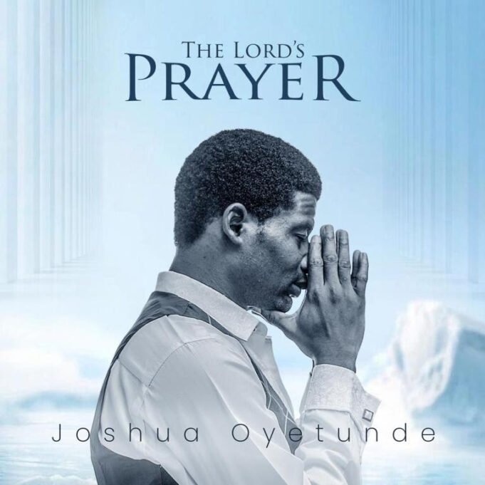 #SelahMusic: Joshua Oyetunde | The Lord’s Prayer Joshua Oyetunde | The Lord's Prayer