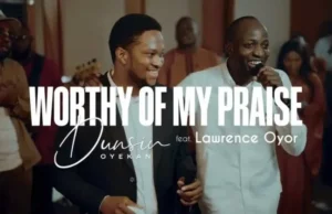 #SelahMusicVid: Dunsin Oyekan x Lawrence Oyor | Worthy Of My Praise Dunsin Oyekan Shares "Worthy Of My Praise" Video
