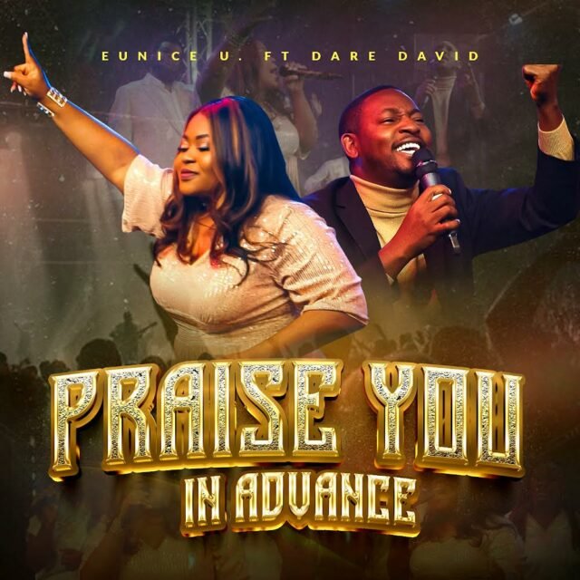 Eunice U | Praise You In Advance | Feat. Dare David