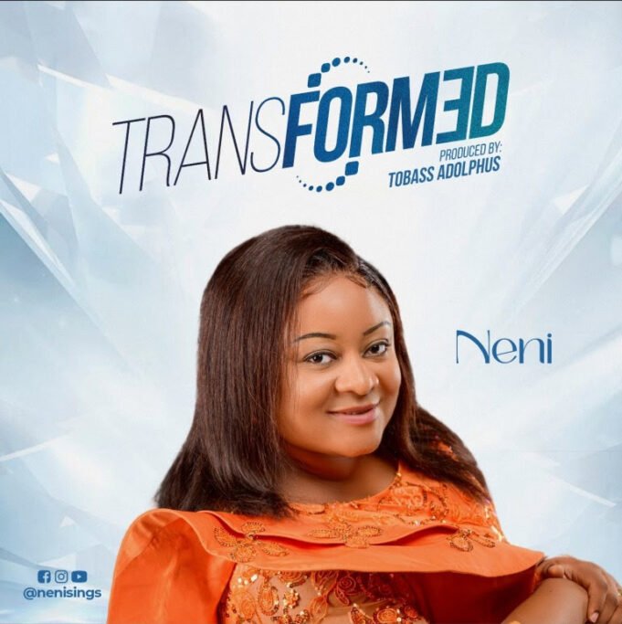 Gospel Act Neni Shares “Transformed” EP Gospel Act Neni Shares “Transformed” EP