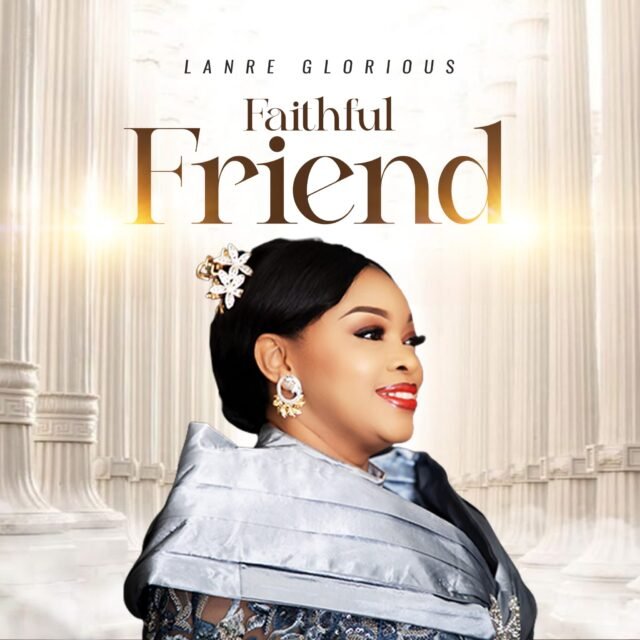 Lanre Glorious | Faithful Friend