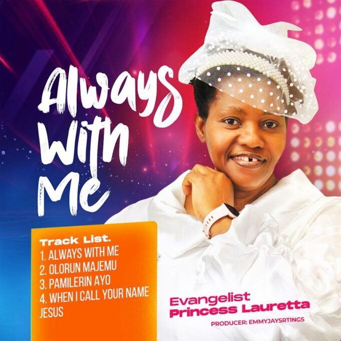 Evangelist Princess Lauretta Finally Shares “Always With Me” EP Evangelist Princess Lauretta Finally Shares “Always With Me” EP