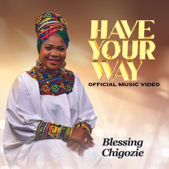 #SelahMusicVid: Blessing Chigozie | Have Your Way Blessing Chigozie | Have Your Way