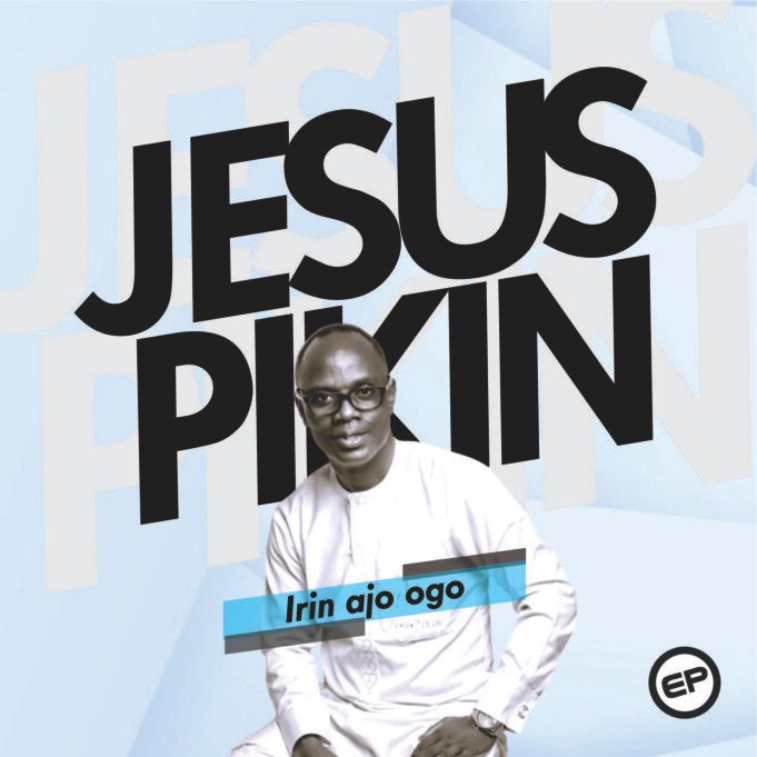 Gospel Act Jesus Pikin Shares “Irin Ajo Ogo” EP | @jesuspikinmusic Gospel Act Jesus Pikin Shares "Irin Ajo Ogo" EP
