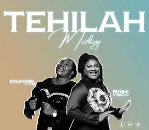 Bunmi Sunkanmi & Nkechi | Tehilah Medley