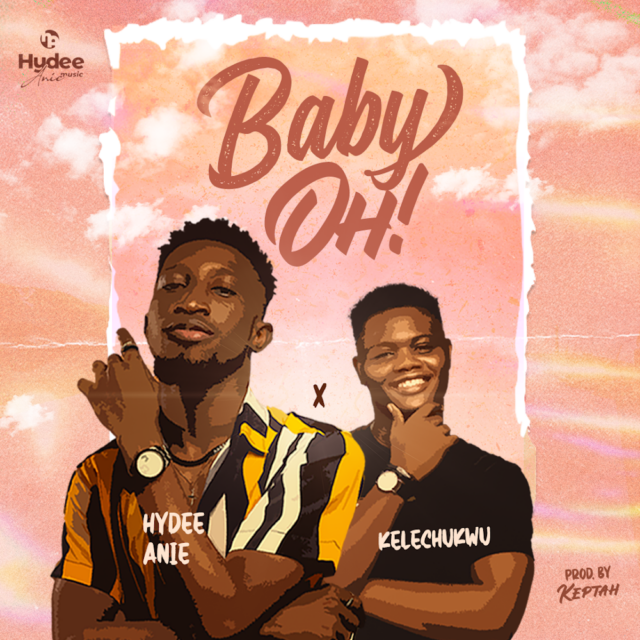 Hydee Anie | Baby Oh | Feat. kelechukwu