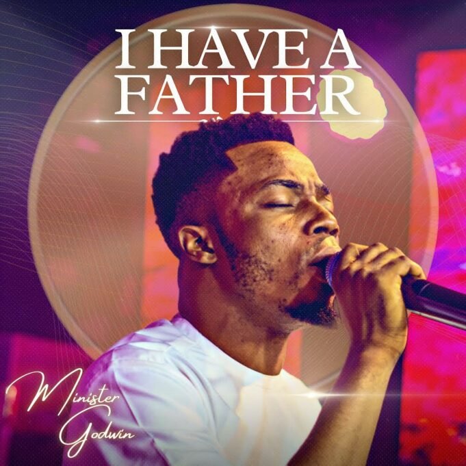 #SelahFresh: Minister Godwin | I Have A Father Minister Godwin | I Have A Father