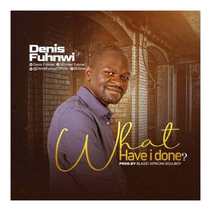 #SelahMusicVid: Denis Fuhnwi | What Have I Done? Denis Fuhnwi | What Have I Done?