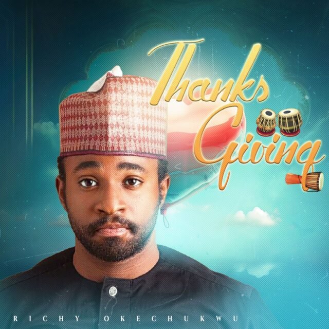 Fast Rising Gospel Act Richy Okechukwu Shares “Thanksgiving” Album