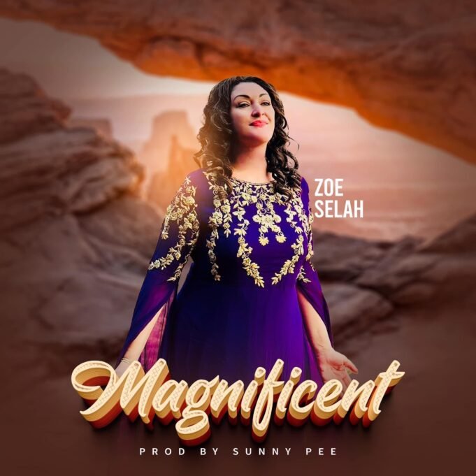 #SelahMusicVid: Zoe Selah | Magnificent New Music By Zoe Selah tagged Magnificent